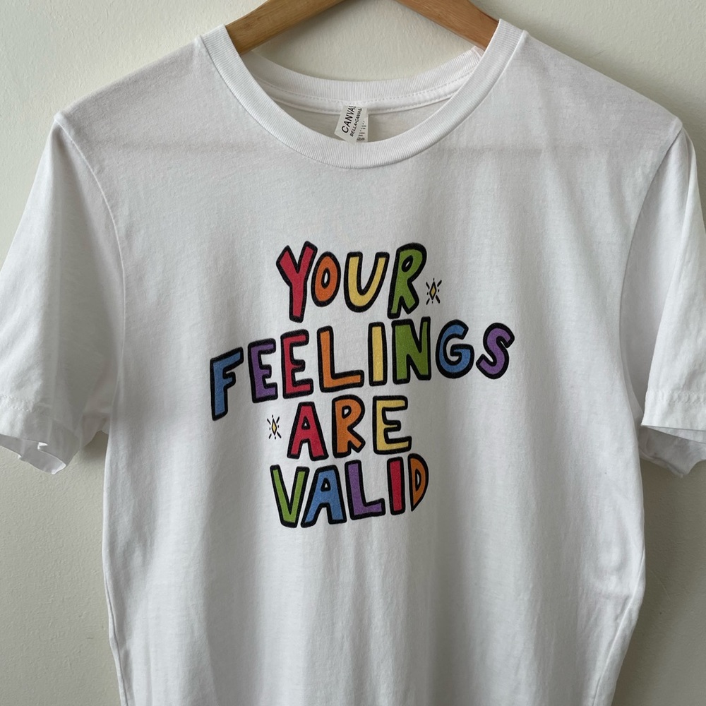 “Your Feelings Are Valid” Tee